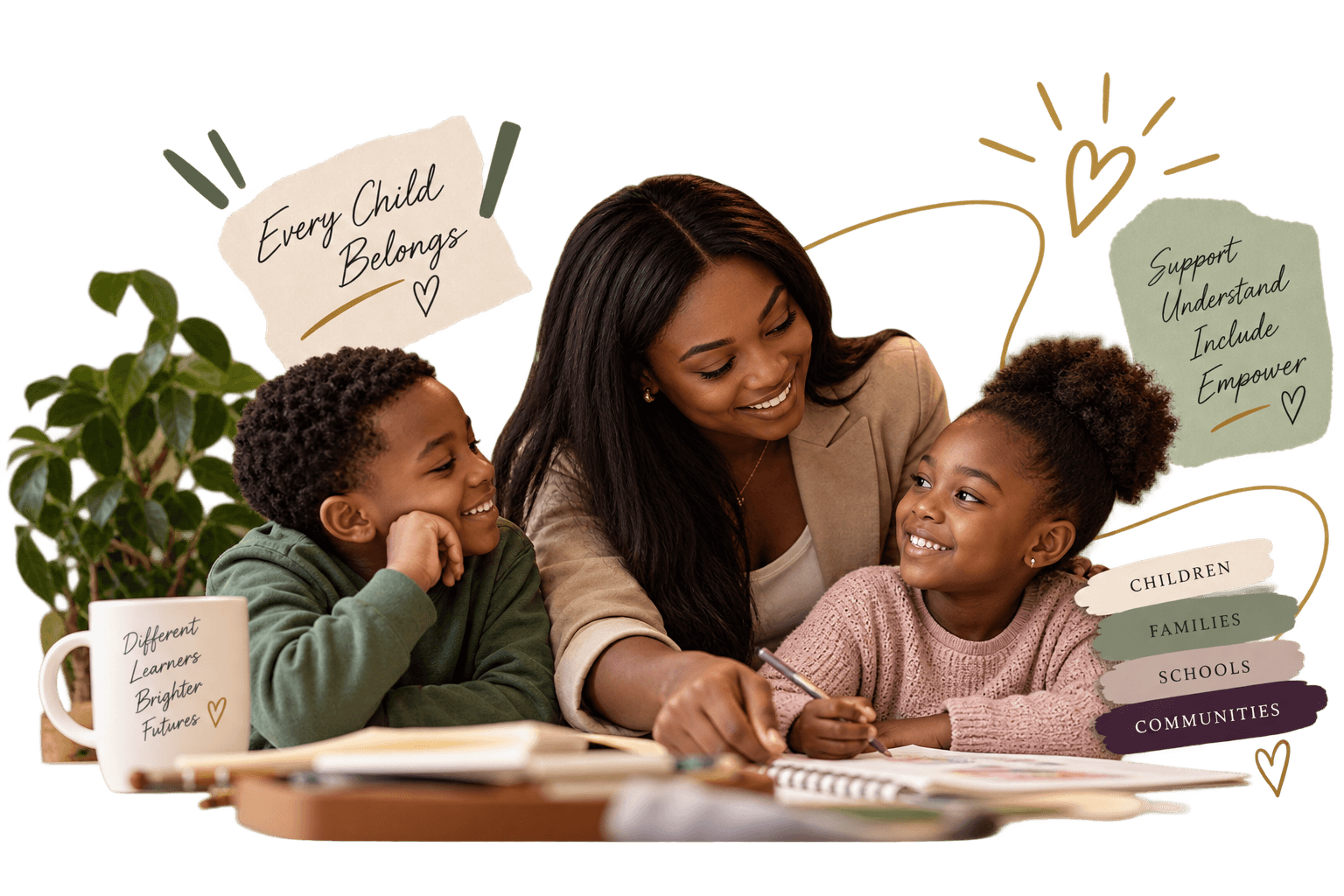A mother helping her two children with schoolwork at a table, with hand-lettered notes nearby reading 'Every Child Belongs' and 'Support, Understand, Include, Empower'